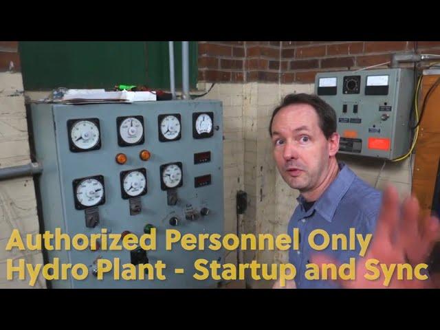 Authorized Personnel Only - How to Start and Sync a 400,000 Watt Turbine Hydroelectric Generator