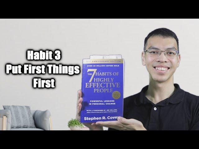 The 7 Habits of Highly Effective People - Habit 3 - Put First Things First