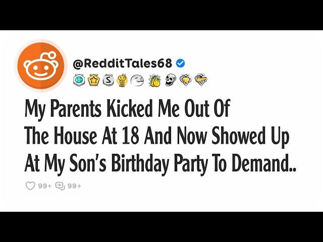 My Parents Kicked Me Out Of The House At 18 And Now Showed Up At My Son's Birthday Party To Demand..