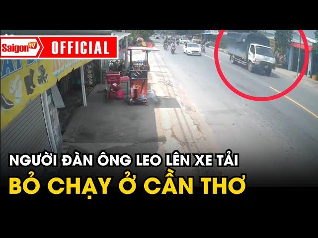 Người đàn ông có "dấu hiệu bất thường" leo lên xe tải bỏ chạy ở Cần Thơ | Tin tức SaigonTV