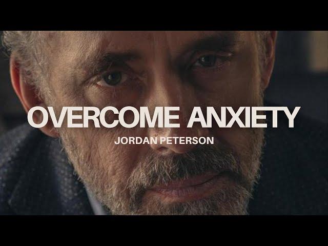 OVERCOME ANXIETY | POWERFUL SPEECH BY JORDAN PETERSON