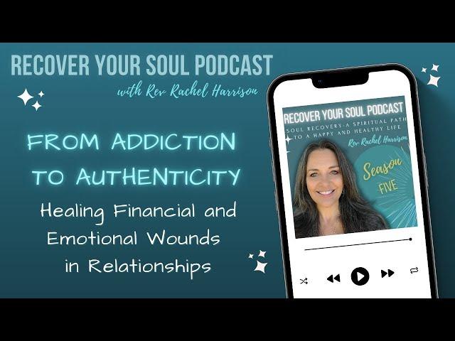 From Addiction to Authenticity: Healing Financial and Emotional Wounds in Relationships