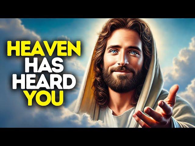 Heaven Has Heard You | God Says | God Message Today | Gods Message Now | God Message