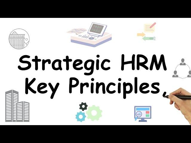 Strategic HRM Key Principles, Benefits of Strategic HRM, Optimize Goals and Decision-Making.