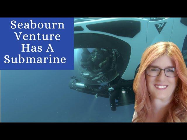 Cruise Chat 107 Seabourn Venture and Pursuit Both Have a Submarine That We Can Use While Onboard