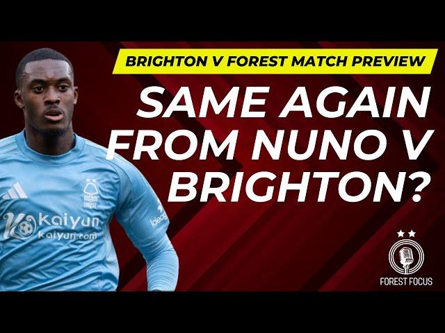 BRIGHTON V NOTTINGHAM FOREST MATCH PREVIEW | 42,000 CAPACITY CITY GROUND | BRENNAN JOHNSON RETURN?