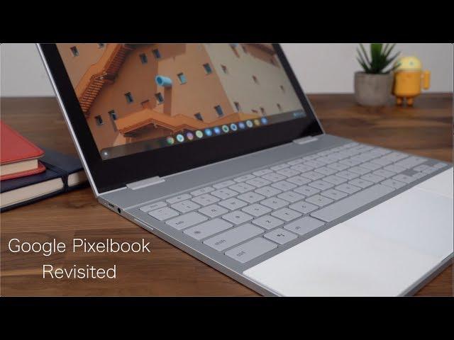 Google Pixelbook Revisited: Still A Top Chromebook!