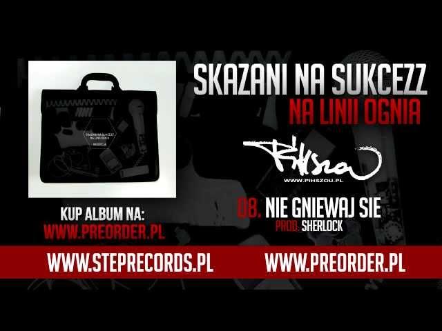 Skazani Na Sukcezz - Nie gniewaj się