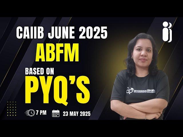 CAIIB JUNE 2025 | Important Questions of ABFM  based on PYQ | Ambitious Baba