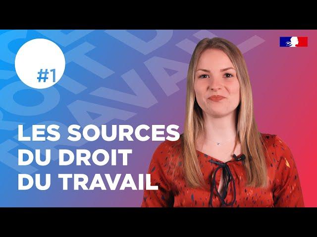 Les sources du droit du travail | Web série droit du travail