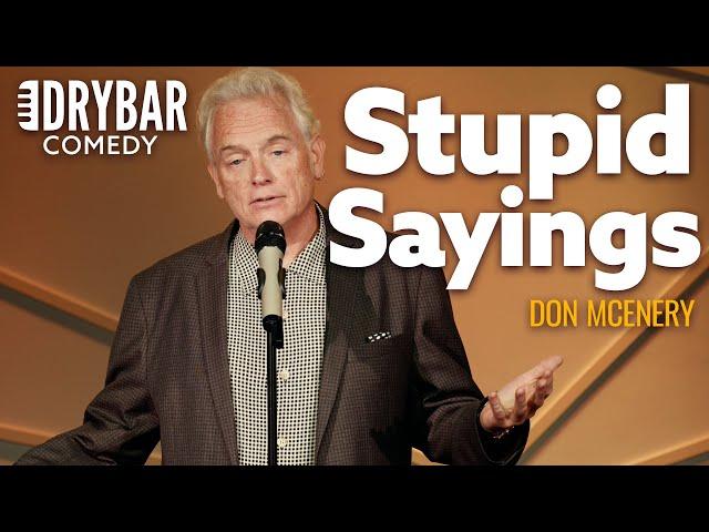 Stupid Sayings That Make Absolutely No Sense. Don McEnery - Full Special