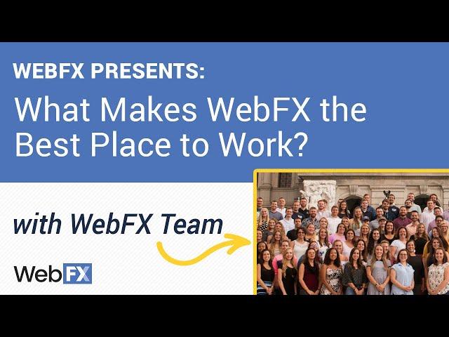 What Makes WebFX the Best Place to Work?