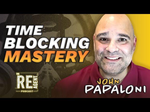 Maximize Prospect Connections: Time Blocking Secrets - John Papaloni - Ep. 147