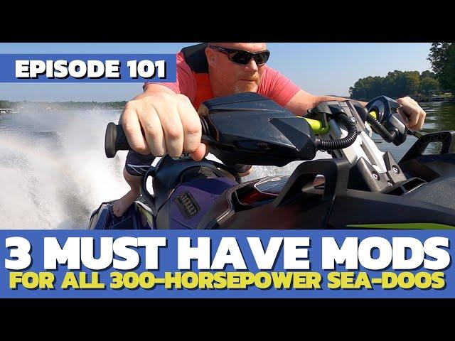 3 Must Have Mods For 300HP Sea-Doos: The Watercraft Journal, EP. 101