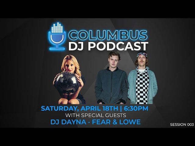 Columbus DJ Podcast 003 with DJ  DAYNA and FEAR & LOWE [Highlights]