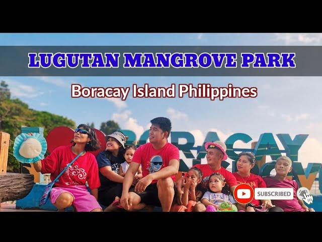 EXPLORING BORACAY : A walkthrough at Lugutan Mangrove Park