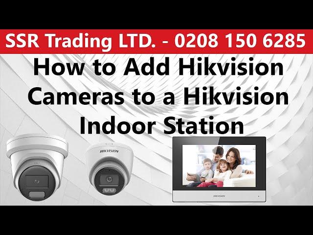 How to add Hikvision Cameras to a Hikvision Indoor Station- Intercom Screen- IP Camera.