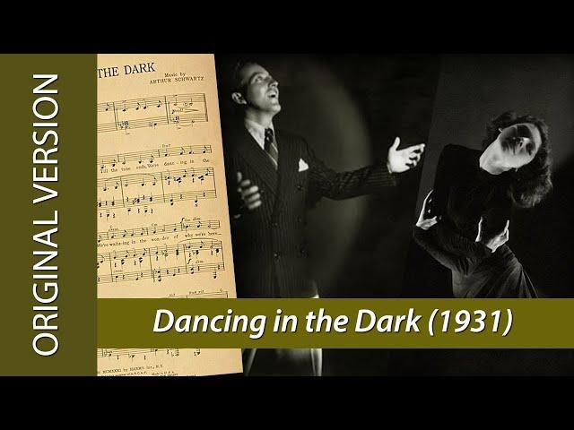 Original DANCING IN THE DARK from "The Bandwagon" 1931 by Howard Dietz and Arthur Schwartz