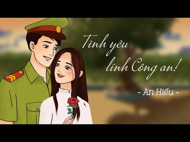 Tình Yêu Lính Công An (An Hiếu) - Cát Tiên ft. Đinh Quang Đạt | Official Music Video