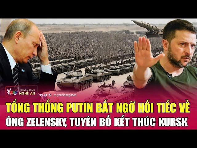 Điểm nóng thế giới: Tổng thống Putin bất ngờ hối tiếc về ông Zelensky, tuyên bố kết thúc Kursk