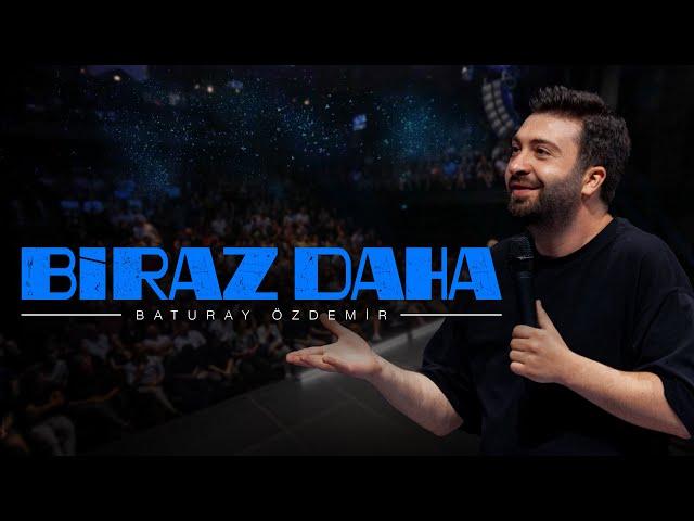 Baturay Özdemir - Biraz Daha | Stand-up Gösterisi (2023)