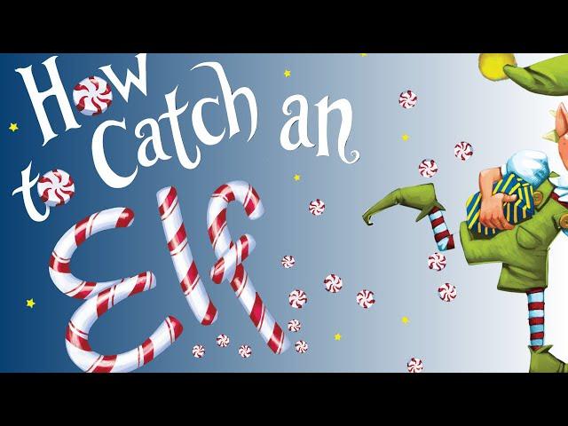  How to Catch an Elf  Kids Book Christmas Holiday Short Funny Elf Trap Read Aloud Story