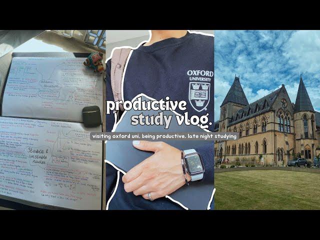 study vlog | visiting oxford uni, being productive, late night studying