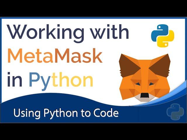 Working with MetaMask in Python | Web3 Module