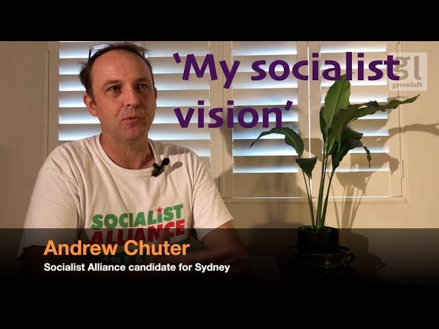 Andrew Chuter: 'My socialist vision'