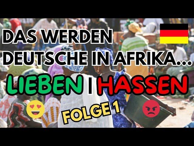 Das werden Deutsche in Afrika LIEBEN/HASSEN - FOLGE 1