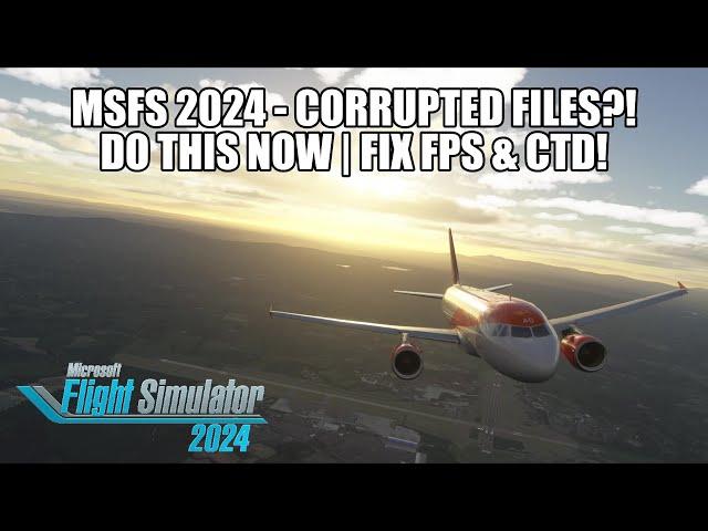 Corrupted Files In MSFS 2024 - *FIX NOW* -  Gain Performance, FPS & Stability!