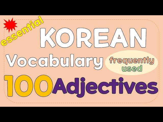 100 Essential Korean adjectives (noun modifier and descriptive form)