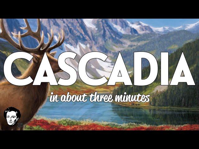 Cascadia in about 3 minutes