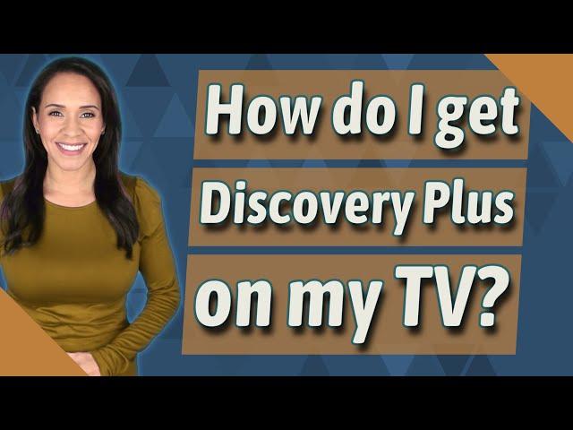 How do I get Discovery Plus on my TV?