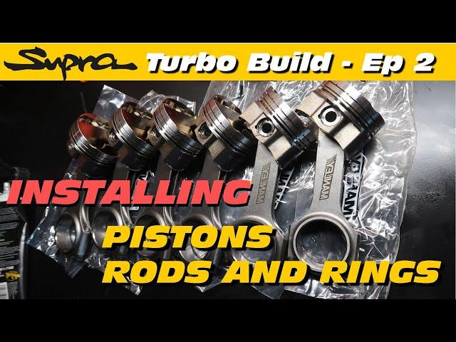 Supra Turbo Build - Episode 2 - Piston, Rods and Ring Gap