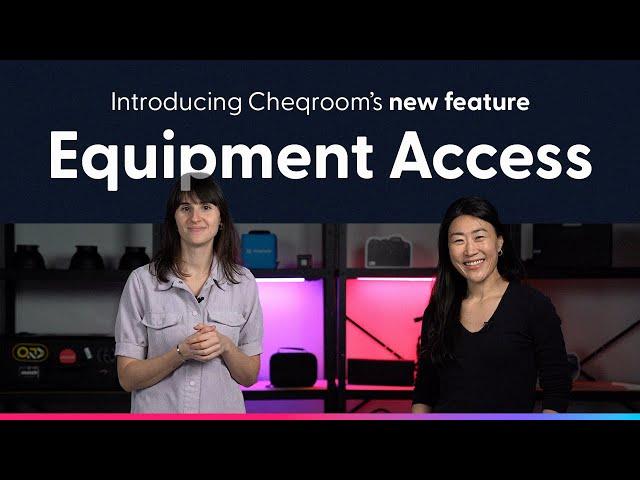 Introducing Equipment Access in Cheqroom