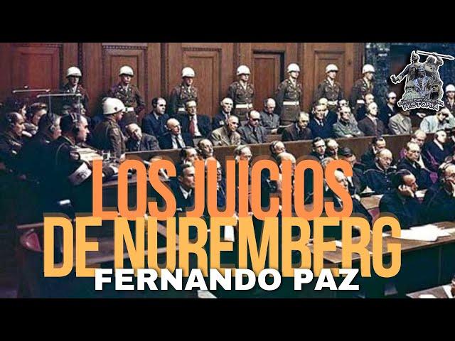 «LOS JUICIOS DE NUREMBERG» POR FERNANDO PAZ