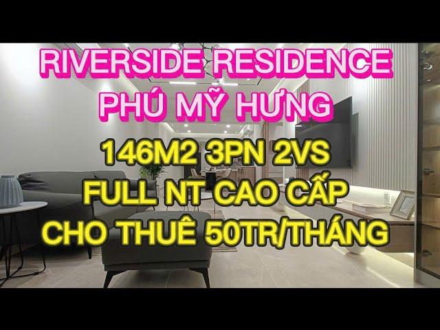 CHO THUÊ CĂN HỘ RIVERSIDE RESIDENCE PHÚ MỸ HƯNG QUẬN 7 146M2 3PN 2VS FULL NT CAO CẤP Ở NGAY