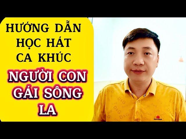 Hướng dẫn học hát ca khúc “Người con gái sông la” cho người mới bắt đầu | Thanh Trình