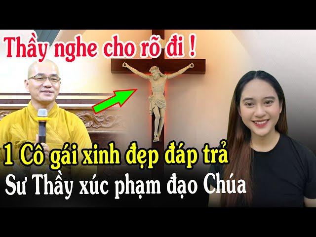 Tin Mới! Bất Ngờ 1 Cô Gái Lên Tiếng Thầy Thích Thiện Xuân Xúc Phạm Đạo Chúa - Xin Cầu Nguyện