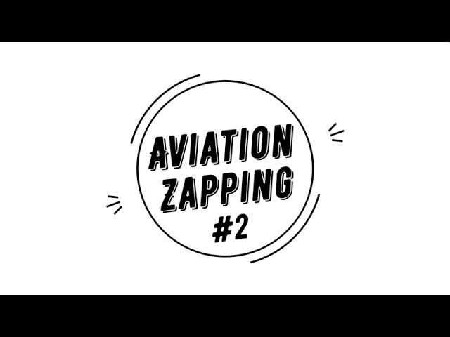 AVIATION ZAPPING #2