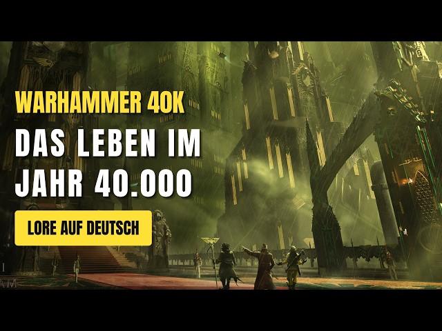 Das brutale Leben im Jahr 40.000 - Warhammer 40K Lore Deutsch (Zusammenfassung)