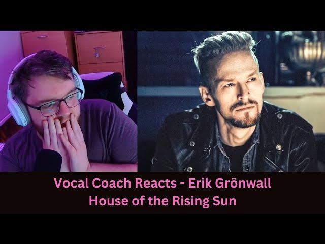 DUDE!! Vocal Coach Reacts to Erik Grönwall - House of the Rising Sun (Cover)