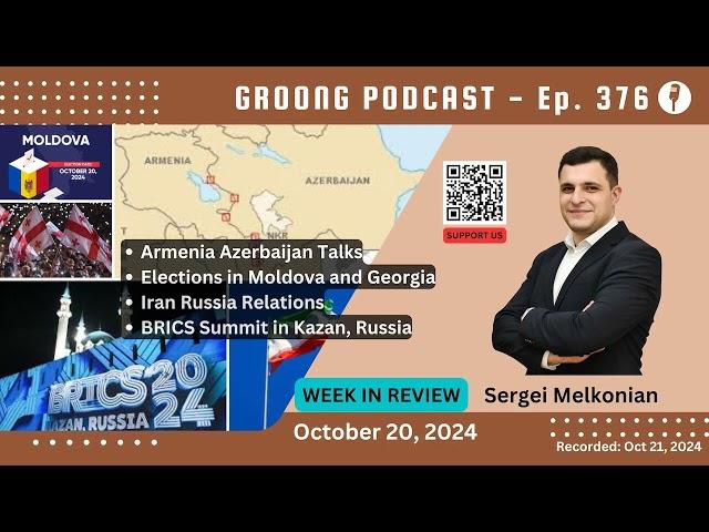 Sergei Melkonian - Armenia Azerbaijan, Moldova Georgia, Iran Russia, BRICS | Ep 376 - Oct 20, 2024