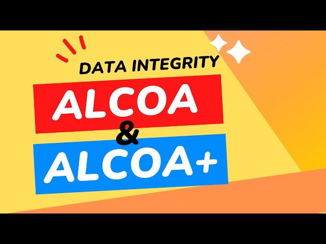 ALCOA and ALCOA+ in Pharmaceuticals | Principles of ALCOA | Data Integrity Principles