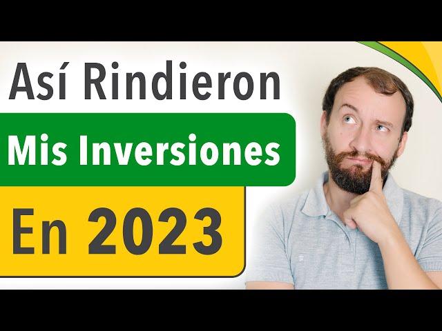 Así Rindieron Mis Inversiones En 2023