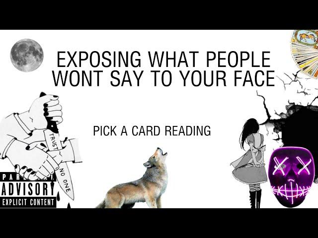 (PICK A CARD) EXPOSING WHAT PEOPLE WONT SAY TO YOUR FACE ?