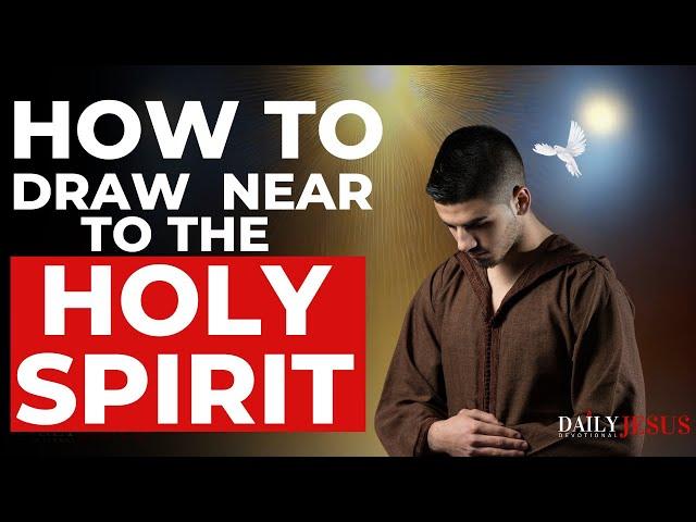 Do These 3 Things To Draw Closer To The Holy Spirit (Morning Devotional And Prayer)