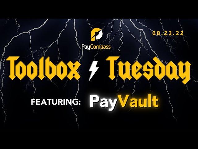 Toolbox Tuesday: Introducing PayVault | 08.23.22