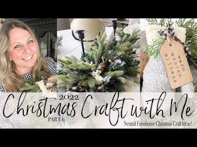 CHRISTMAS CRAFT WITH ME PART 6 |NEUTRAL FARMHOUSE CHRISTMAS IDEAS | 2022